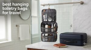 best hanging toiletry bags for travel