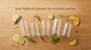 best highball glasses for cocktail parties