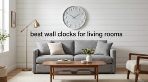 best wall clocks for living rooms