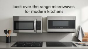 best over the range microwaves for modern kitchens