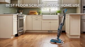 best floor scrubbers for home use