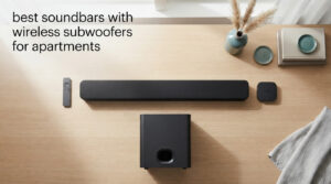 best soundbars with wireless subwoofers for apartments