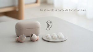 best wireless earbuds for small ears
